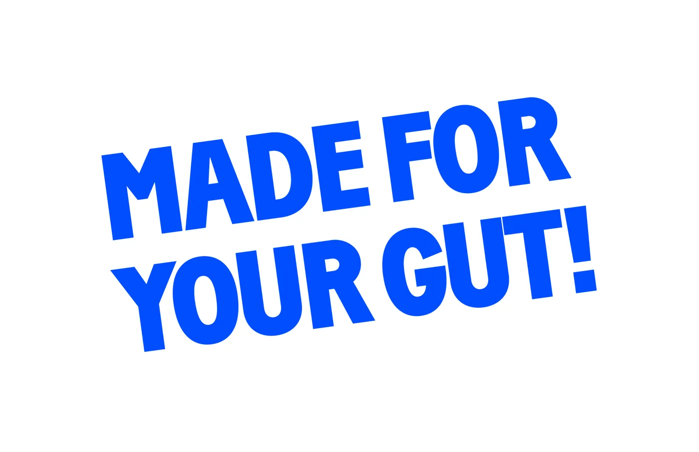Made for your gut!